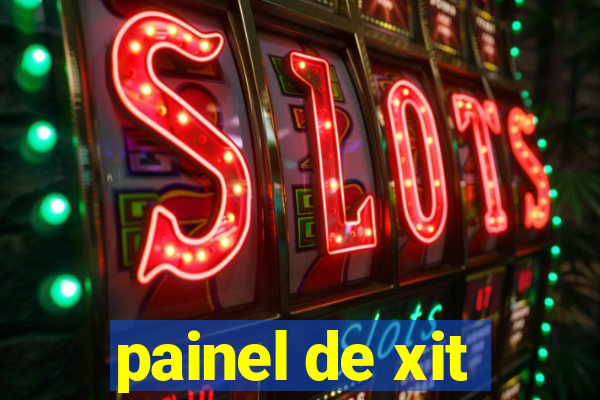 painel de xit